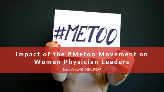 Emily Volk Impact #metoo Movement Women Physician Leaders