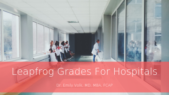 Leapfrog Grades For Hospitals Emily Volk